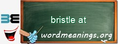 WordMeaning blackboard for bristle at